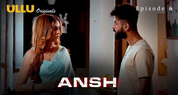 Ansh 2025 Ullu Originals Hindi Porn Web Series Episode 6
