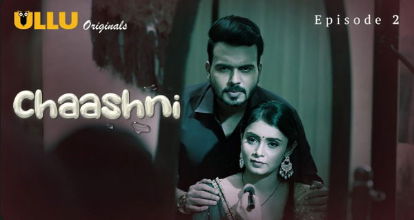 Chaashni 2025 Ullu Hindi Porn Web Series Episode 2