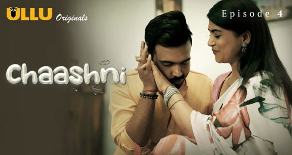 Chaashni 2025 Ullu Hindi Porn Web Series Episode 4