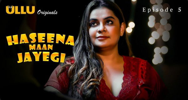 Haseena Maan Jayegi 2025 Ullu Hindi Hot Web Series Episode 5