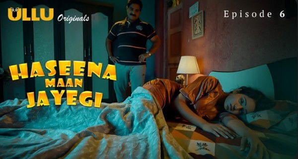 Haseena Maan Jayegi 2025 Ullu Hindi Hot Web Series Episode 6